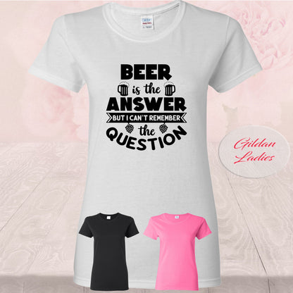 Beer Is The Answer, What Is The Question, Shirts