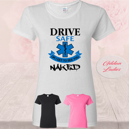 Drive Safe Or I Get To See You Naked, Shirts
