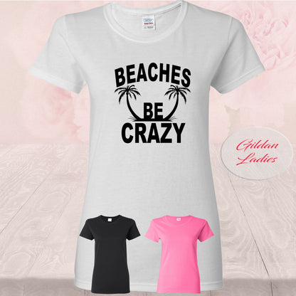 Beaches Be Crazy, T Shirts