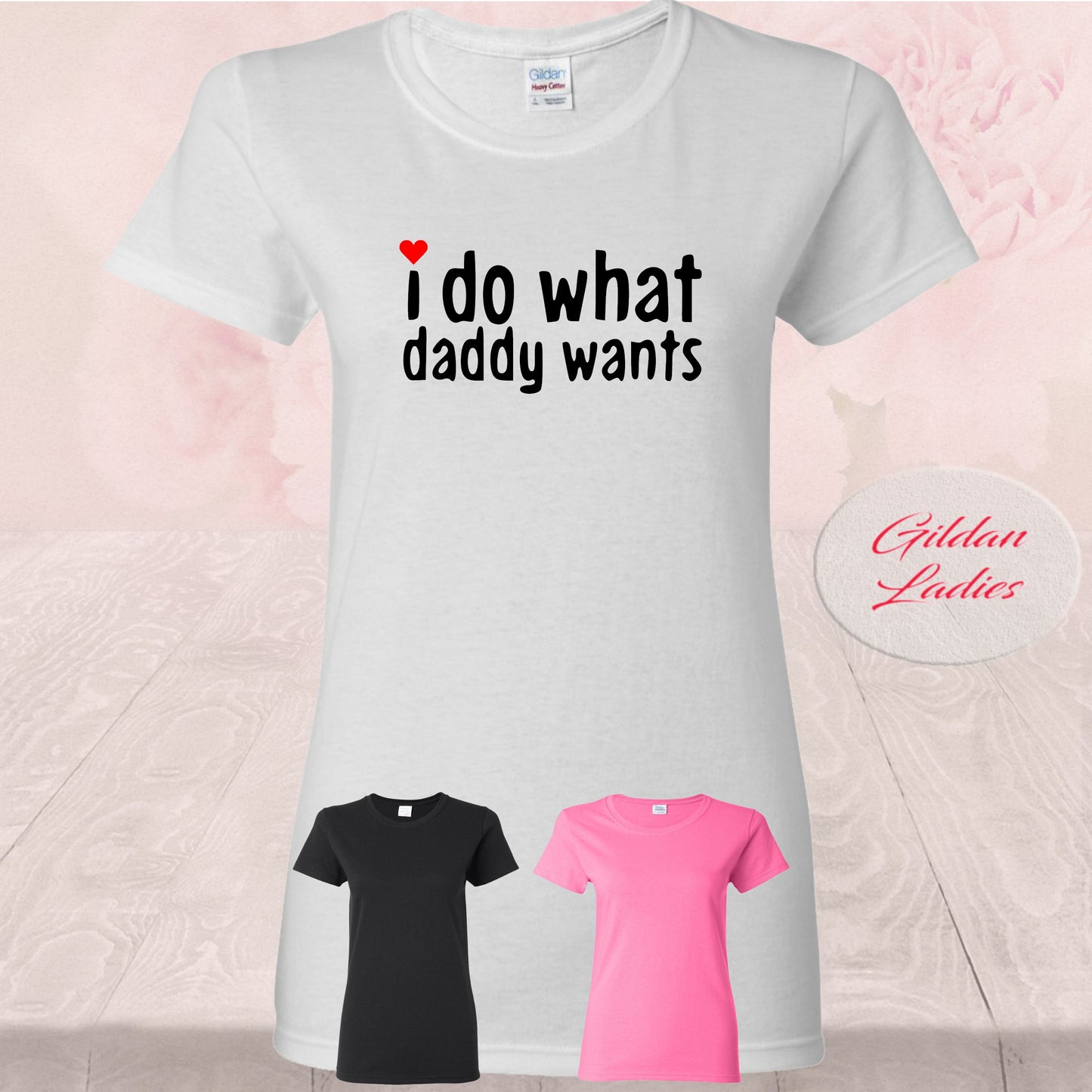I Do What Daddy Wants  Shirts