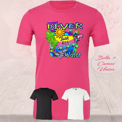 Instant Diver Just Add Water, T Shirts
