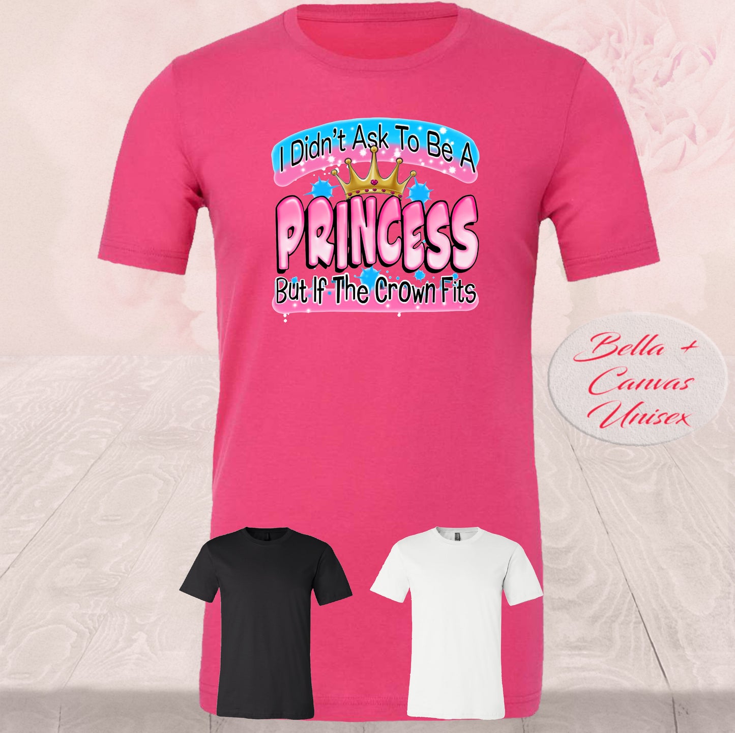 I Didn't Ask To Be A Princess, T Shirts