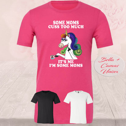 Some Moms Cuss To Much, T Shirts