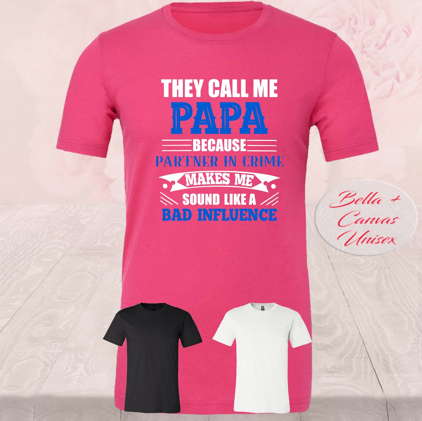 They Call Me Papa Bad Influence, Shirts