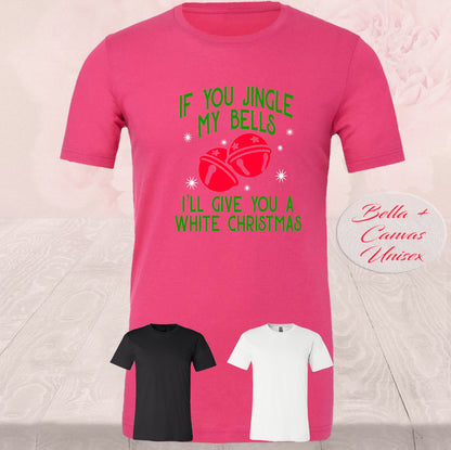 If Your Jingle My Bell, I'll Give You A White Christmas, T-Shirt
