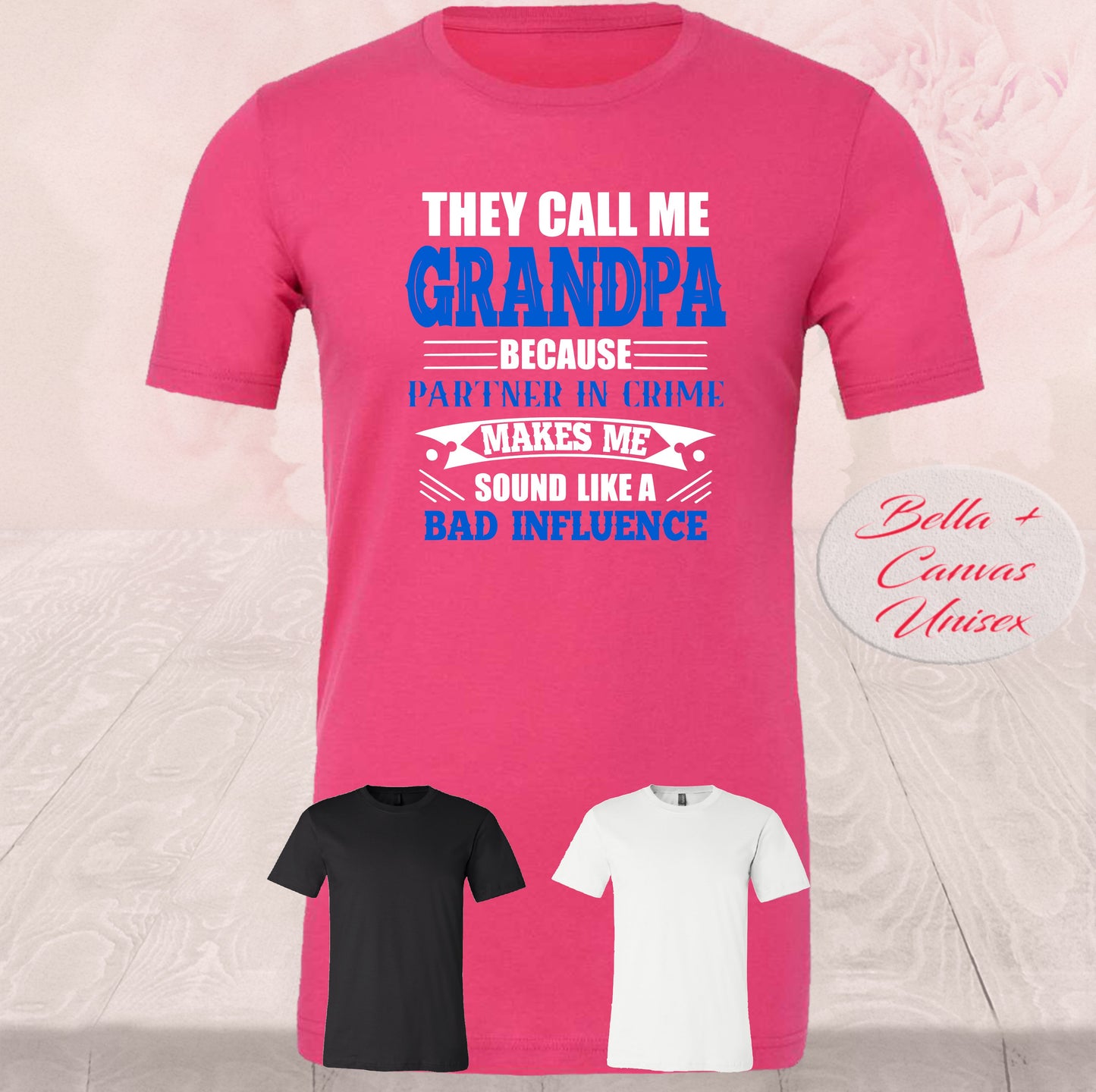 They Call Me Grandpa Bad Influence, Shirts