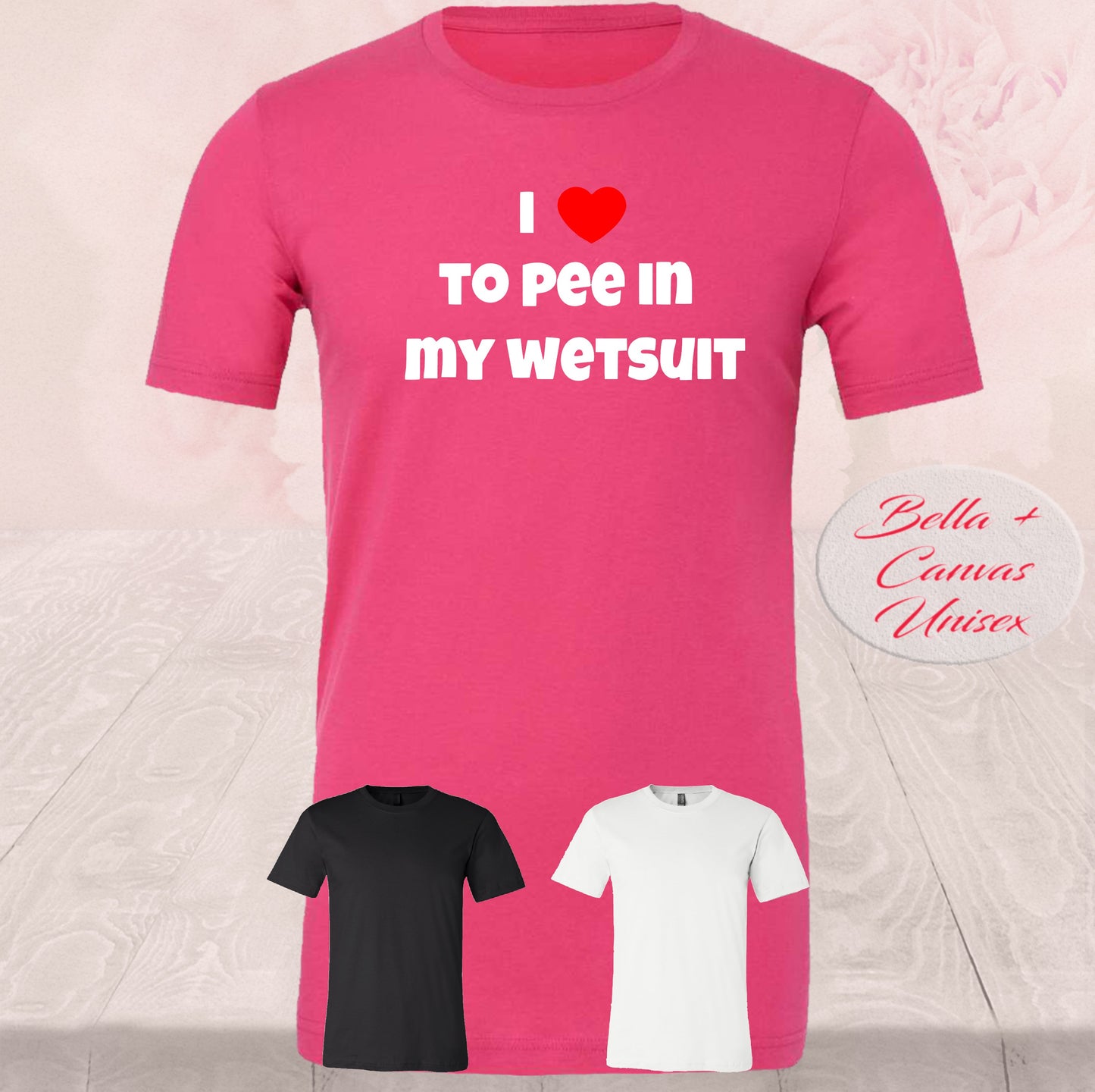 I love to pee in my wetsuit, T Shirts