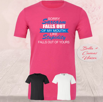 Sarcasm Fall Out Of My Mouth, Shirts