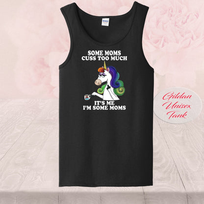 Some Moms Cuss To Much, T Shirts