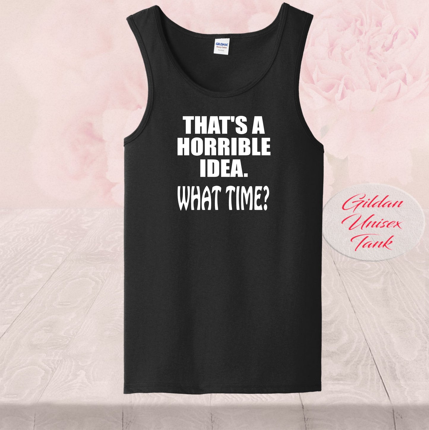 That's A Horrible Idea, What Time?,  Shirt