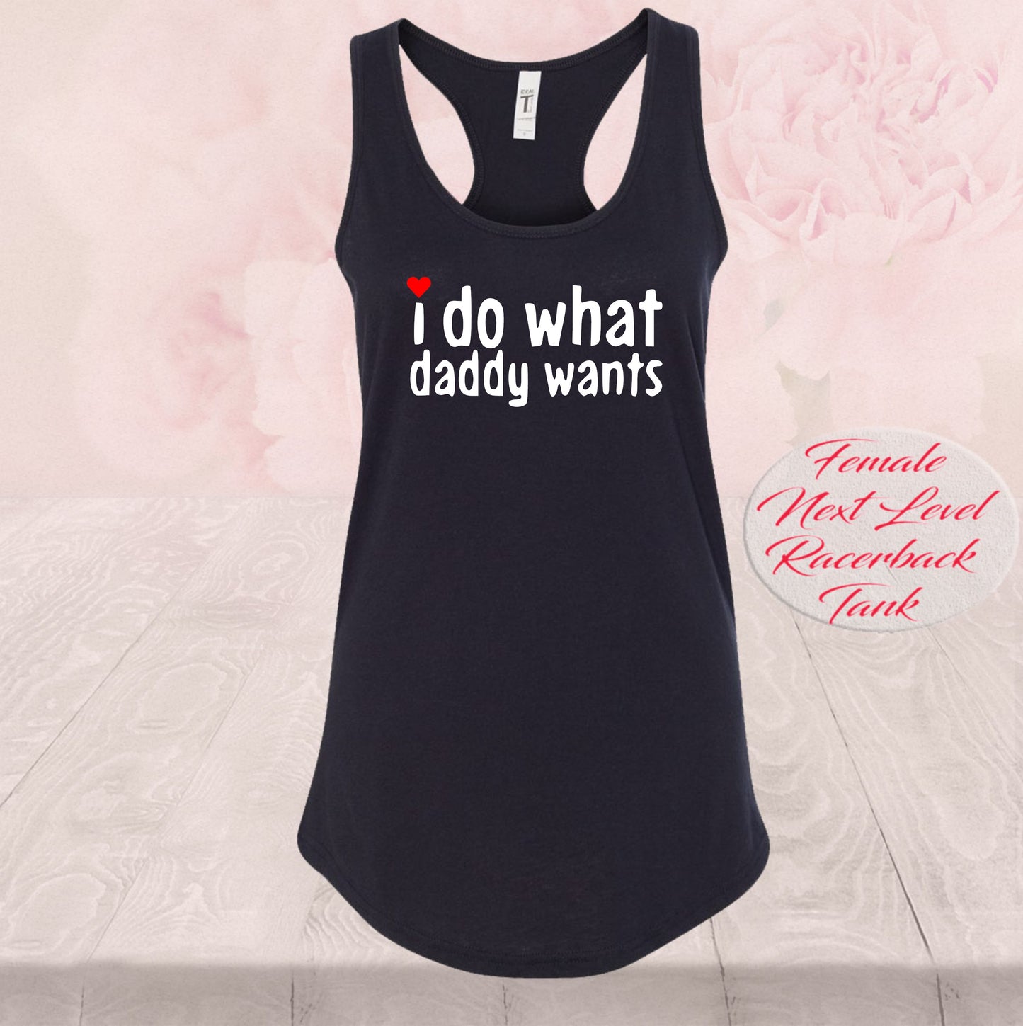 I Do What Daddy Wants  Shirts