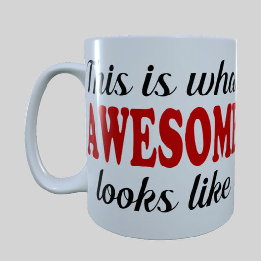 What Awesome Looks Like, 15 oz Mug
