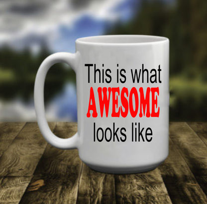 What Awesome Looks Like, 15 oz Mug