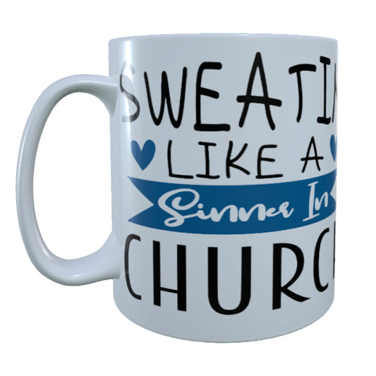 Sweatin' Like A Sinner In Church, 15 oz Mug