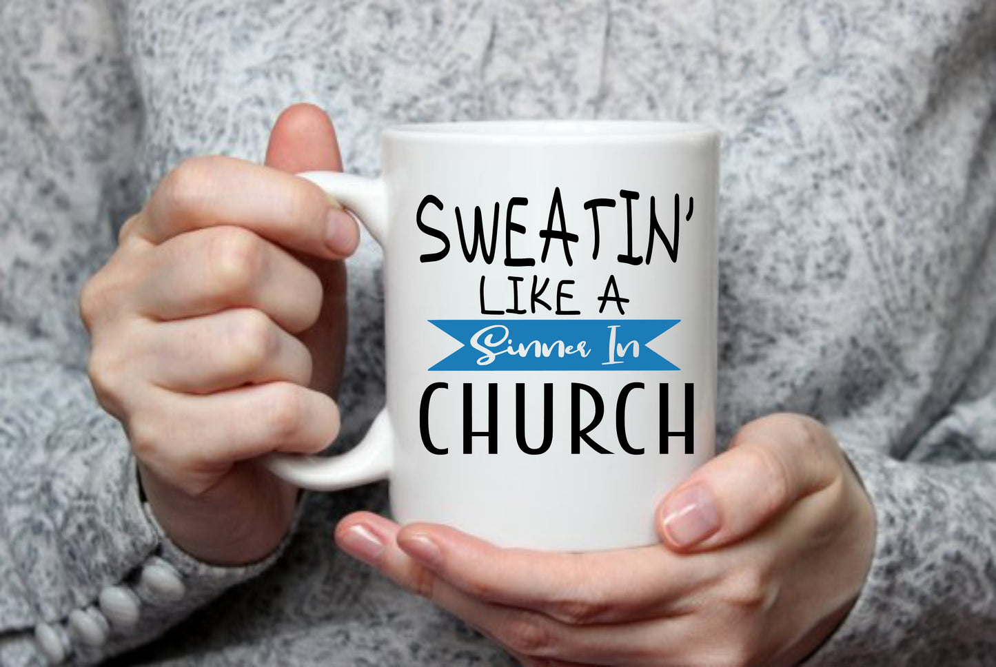 Sweatin' Like A Sinner In Church, 15 oz Mug