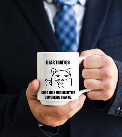 Dear Traitor Good Luck Finding Better Co Workers Than Us,15 oz Mug