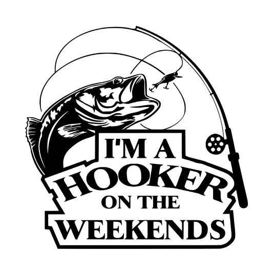 I'M A Hooker On The Weekends,  Sticker Decal