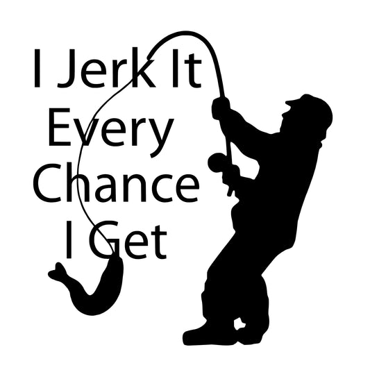 I Jerk It Every Chance I Get, Sticker Decal
