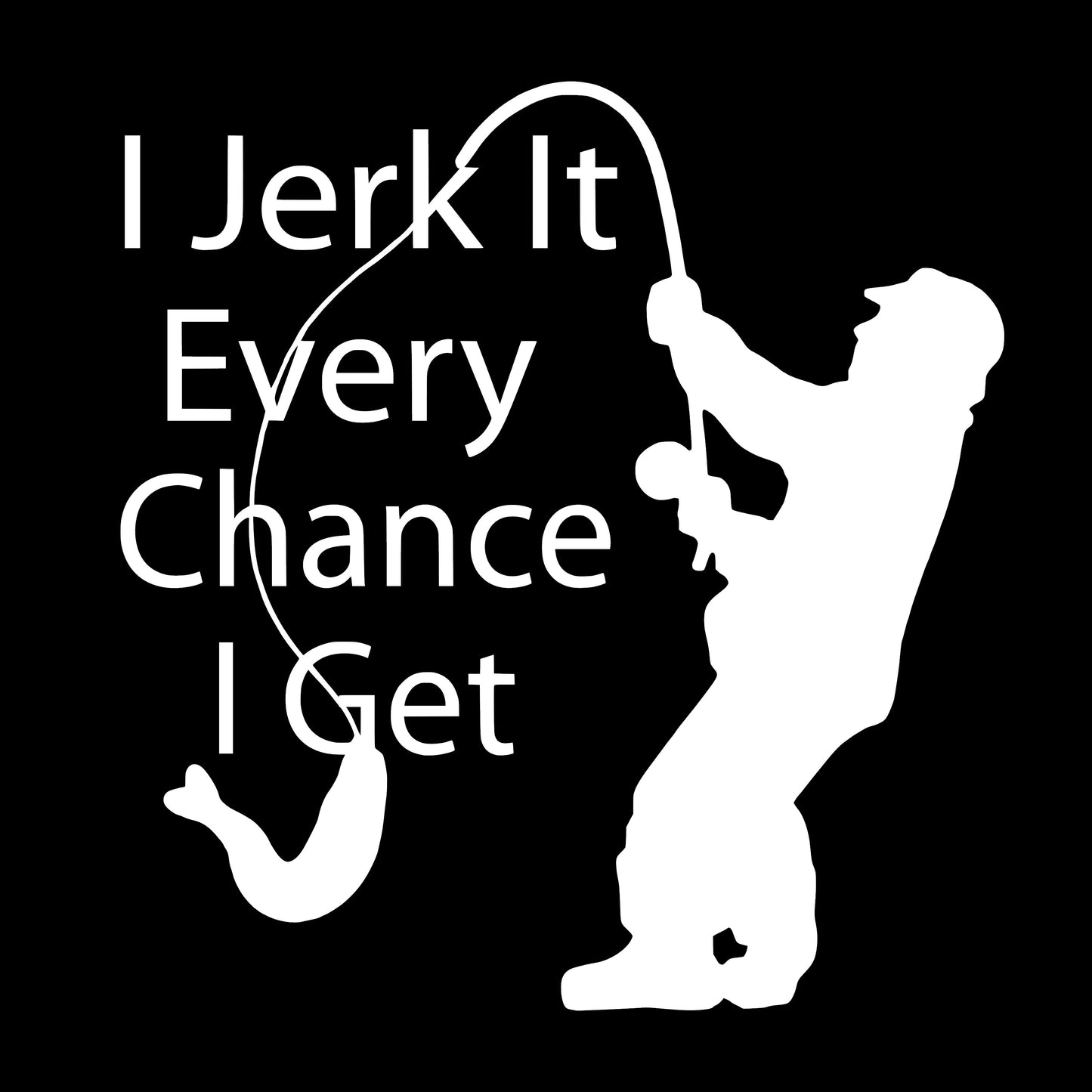 I Jerk It Every Chance I Get, Sticker Decal