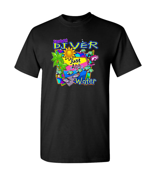 Instant Diver Just Add Water, T Shirts