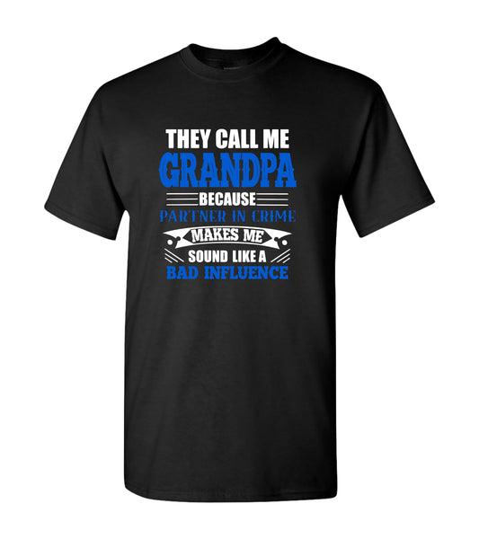 They Call Me Grandpa Bad Influence, Shirts