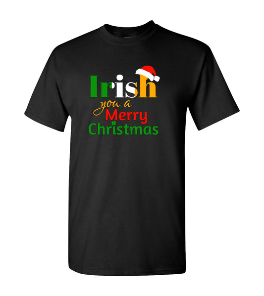 Irish you a Merry Christmas, T Shirts