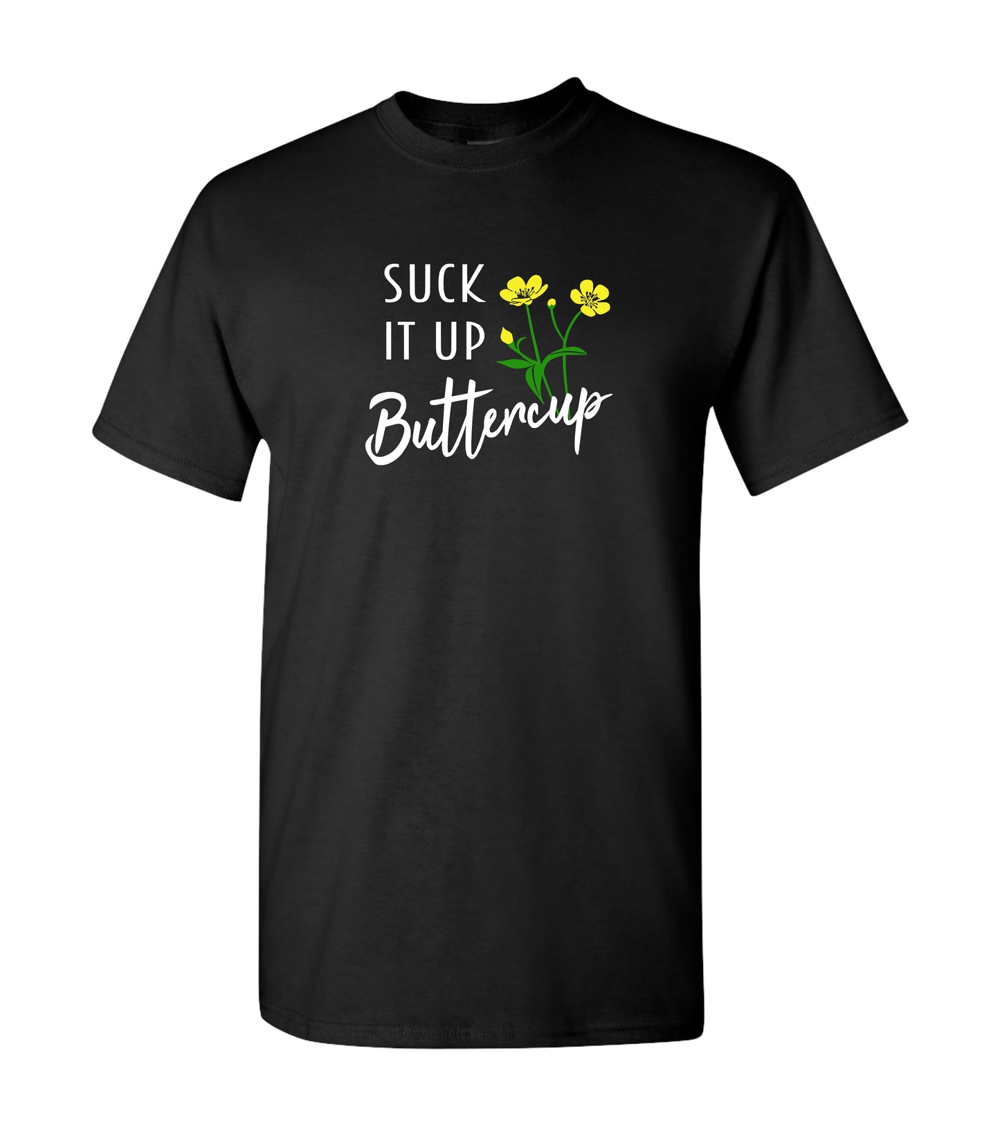 Suck It Up Buttercup, Shirt