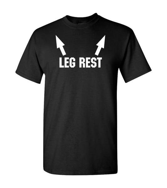 Leg Rest, Adult Humor Shirt