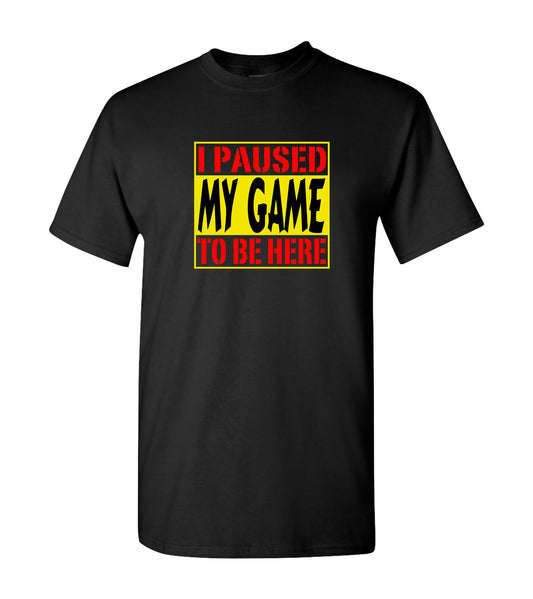 I Paused My Game To Be Here, Shirts