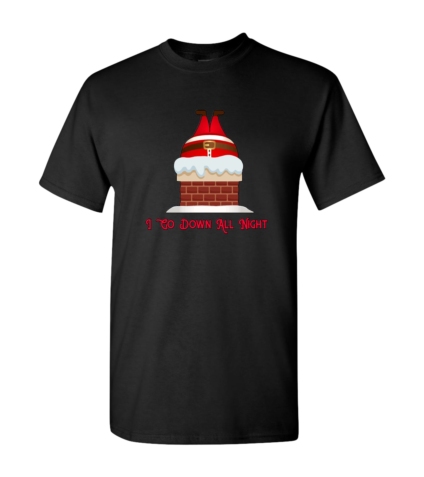 I Go Down All Night , Down The Chimney, T-Shirt