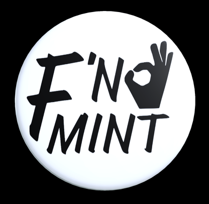 F'N Mint, 2.25 inch Button, Pinback Badge