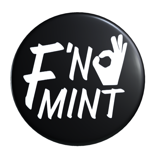 F'N Mint, 2.25 inch Button, Pinback Badge