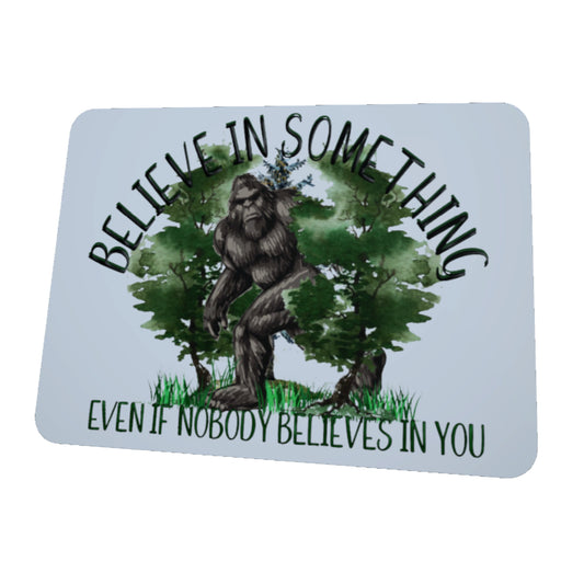 Bigfoot, Believe In Something, Mouse Pad