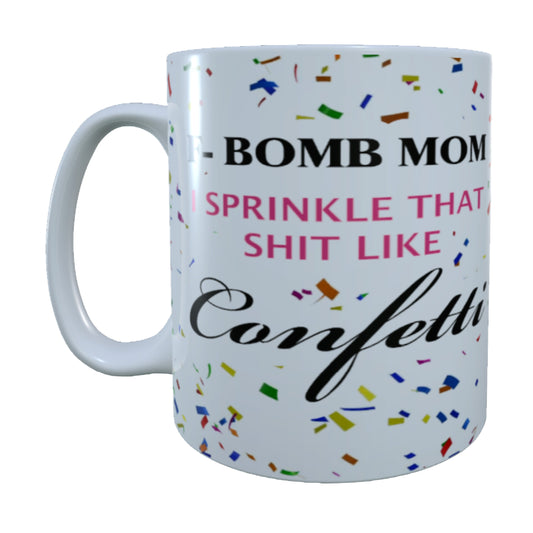 F Bomb Mom, Sprinkle That, 15 oz Mug