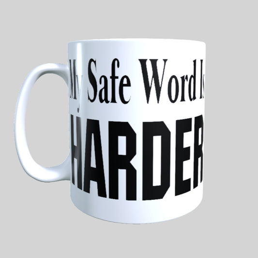 My Safe Word Is Harder, 15 OZ Mug.