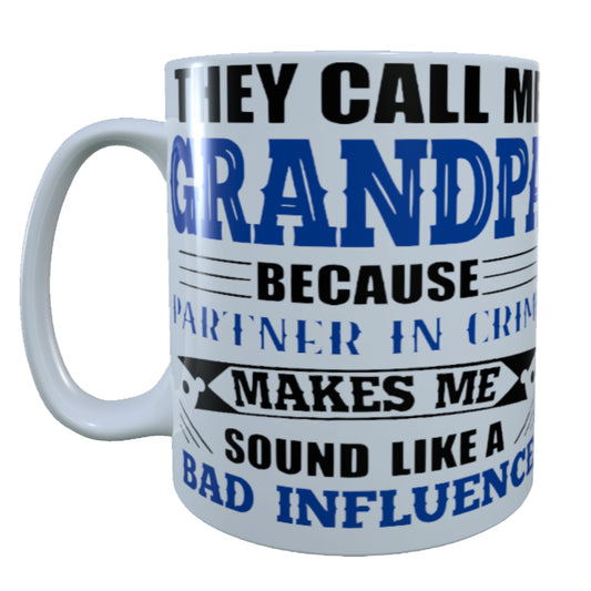They Call Me Grandpa, Because Partner In Crime, 15 oz Mug