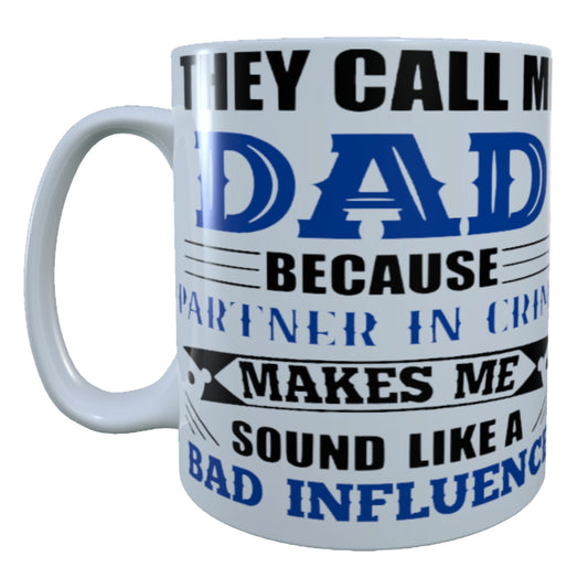 They Call Me Dad, Because Partner In Crime, 15 oz Mug