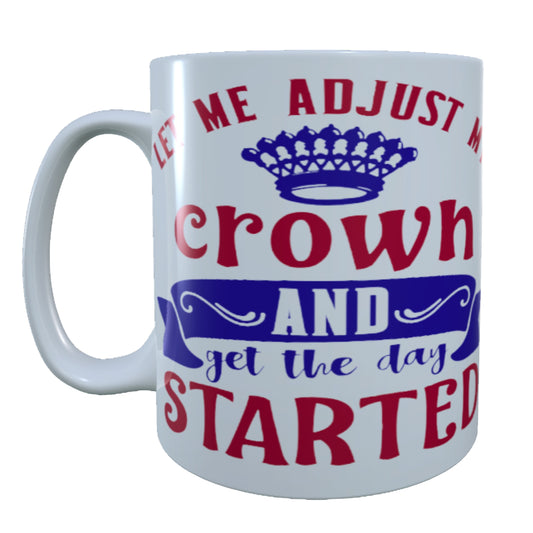 Let Me Adjust My Crown, 15 oz Mug