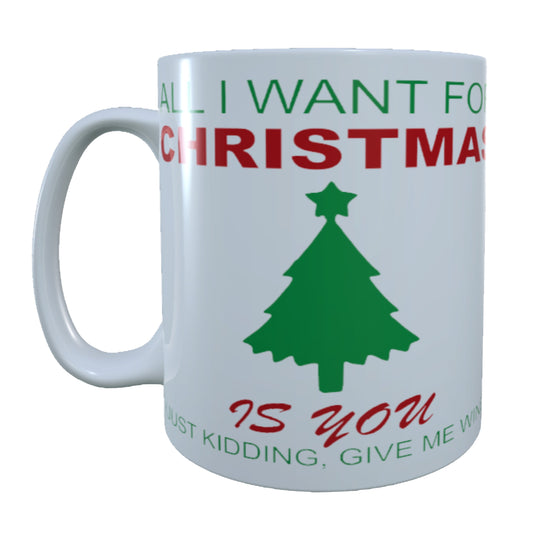 All I Want For Christmas Is You, 15 oz Mug