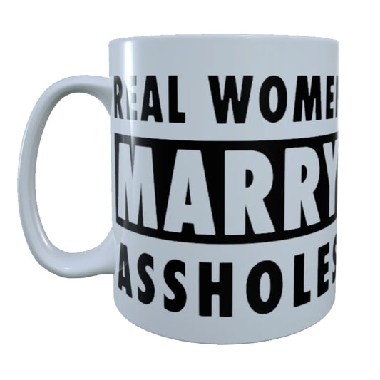 Real Woman Marry Assholes, 15 oz  Mug