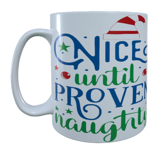 Christmas Gift Nice Till Proven Naughty, 15 oz Mug