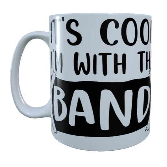 It's Cool, I'm with the band, 15 oz Mug