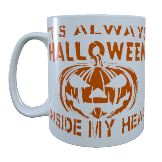 It's Always Halloween In My Head, 15 oz Mug