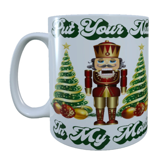 Put Your Nuts In My Mouth, 15 oz Mug