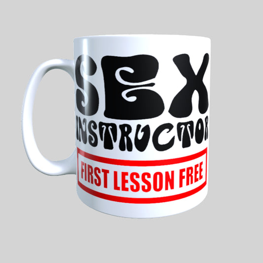 Sex Instructor First Lesson Free | 15 oz  Mug.