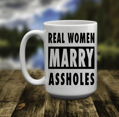Real Woman Marry Assholes, 15 oz  Mug