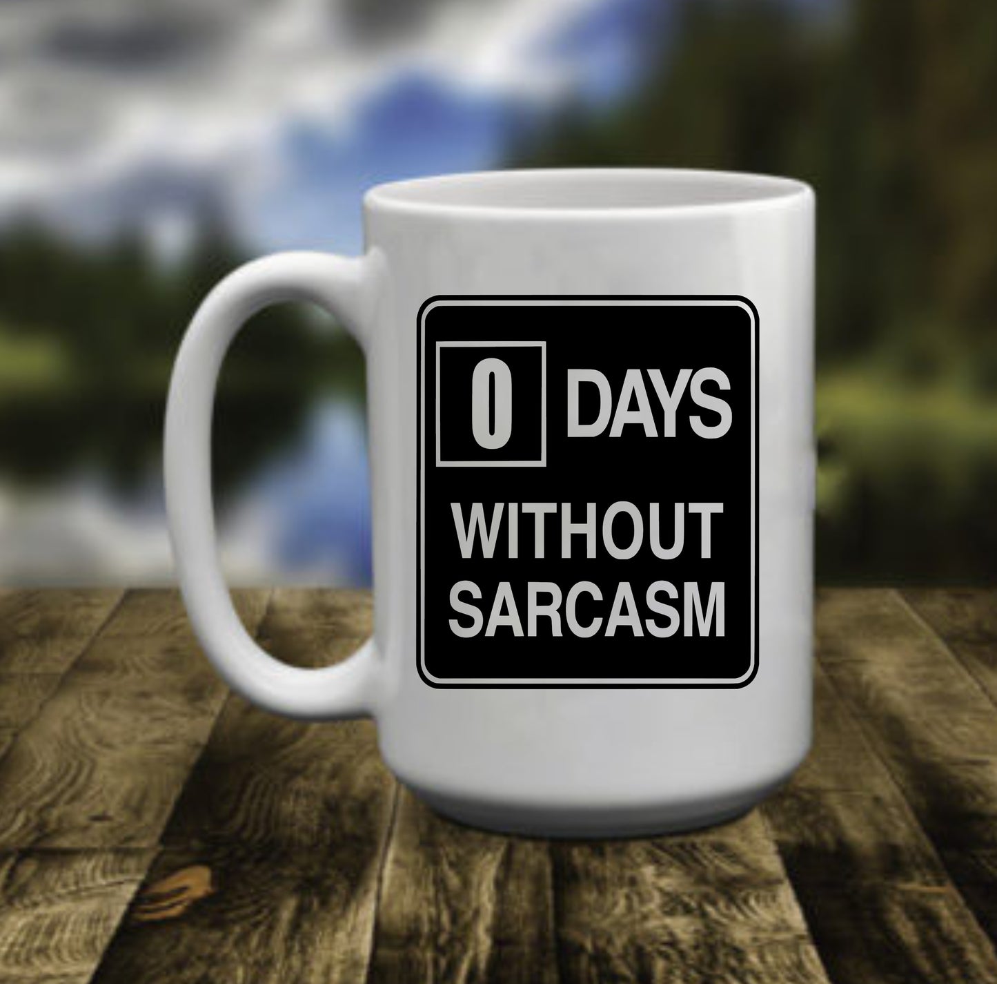 0 Days Without Sarcasm Sarcastic, 15 oz Mug