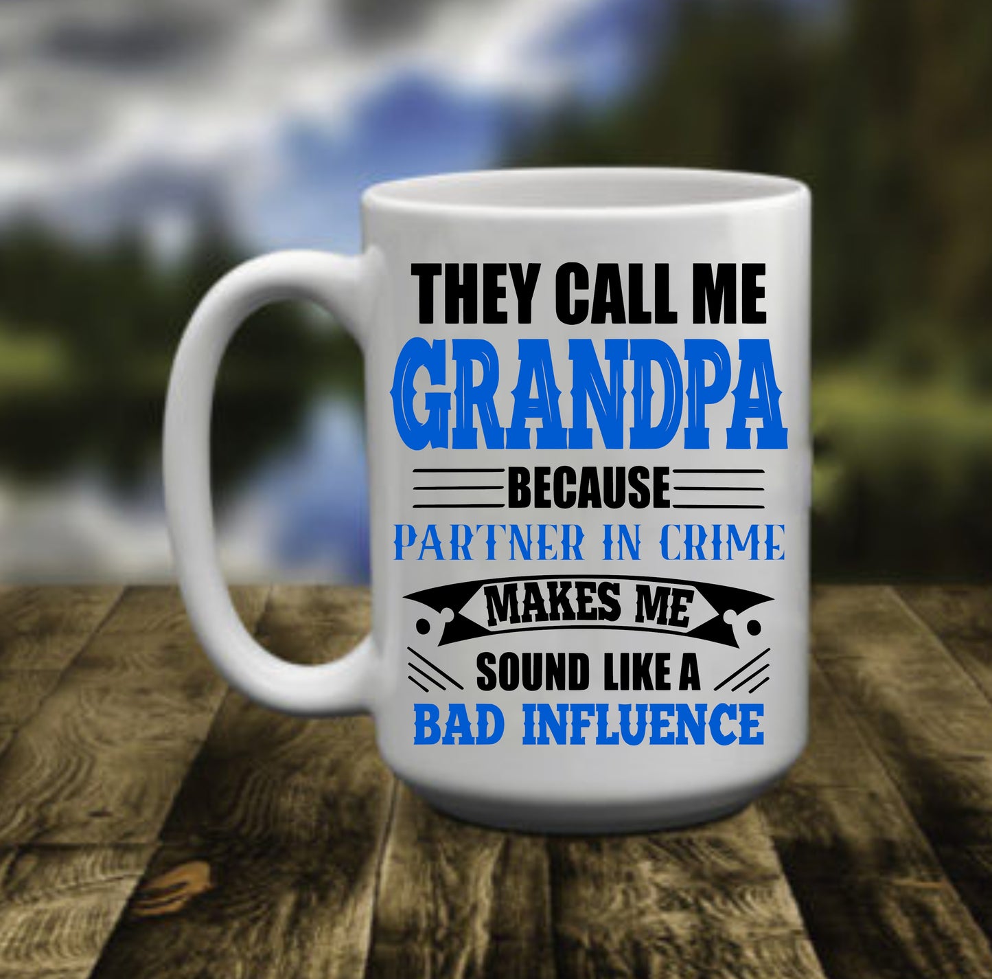 They Call Me Grandpa, Because Partner In Crime, 15 oz Mug