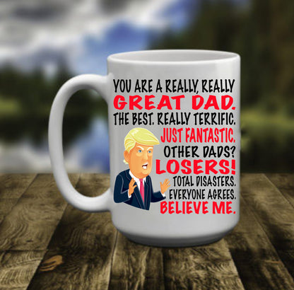 You Are A Really Great Dad, 15 oz  Mug