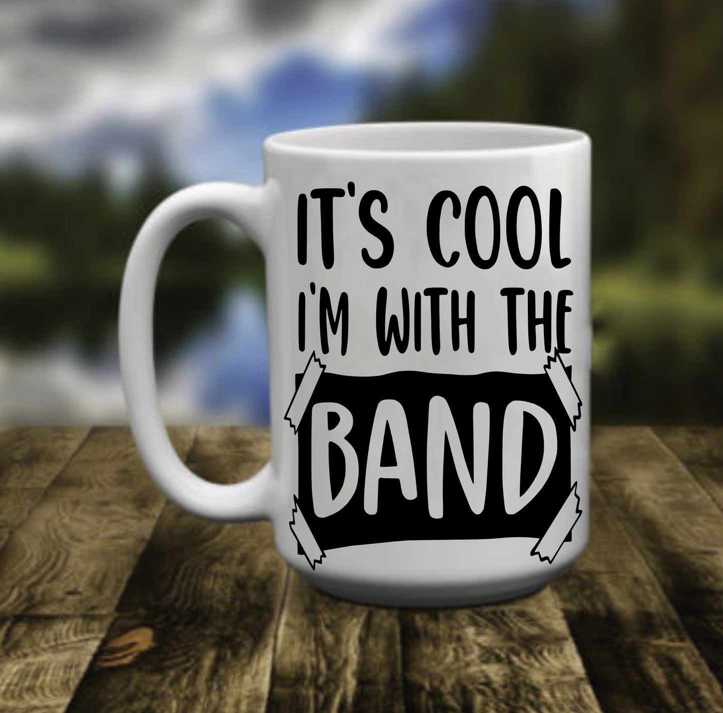 It's Cool, I'm with the band, 15 oz Mug